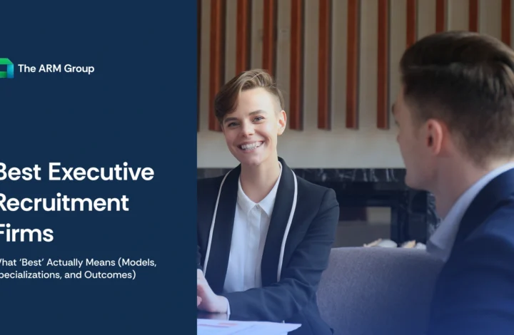 Learn what makes the best executive recruitment firms, including models, specialisations, and outcomes, to choose the right partner.